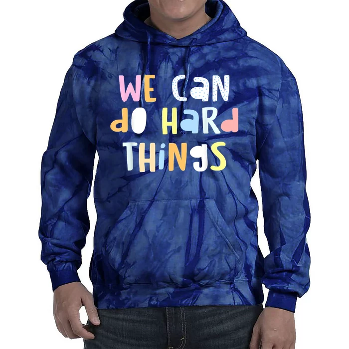 We Can Do Hard Things Teacher Back To School Tie Dye Hoodie