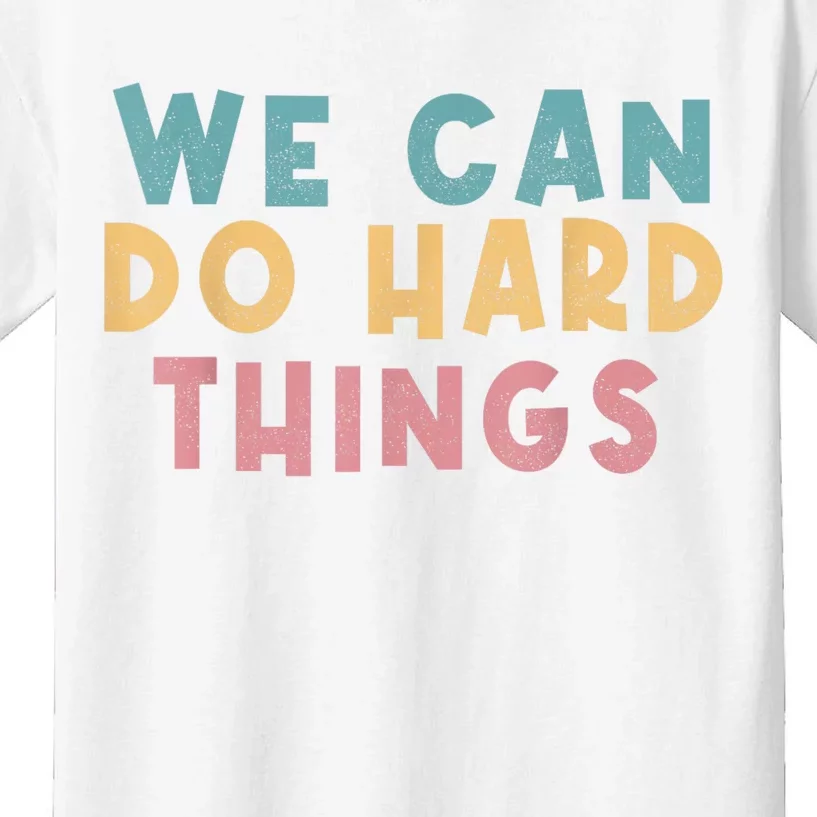 We Can Do Hard Things Motivational Teacher Kids T-Shirt