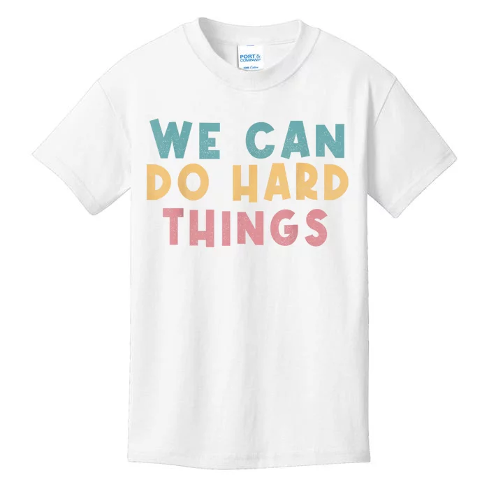 We Can Do Hard Things Motivational Teacher Kids T-Shirt