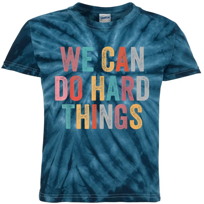 We Can Do Hard Things Retro Vintage Motivational Quote Kids Tie-Dye T-Shirt