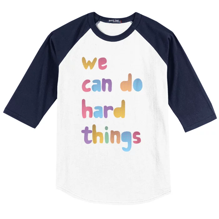 We Can Do Hard Things Teacher Back To School Motivational Baseball Sleeve Shirt