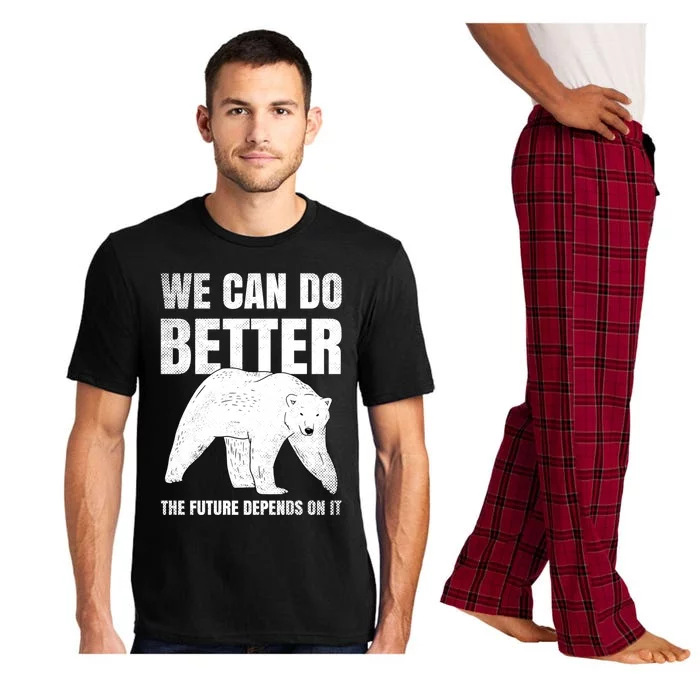 We Can Do Better The Future Depend On It Climate Change Gift Great Gift Pajama Set