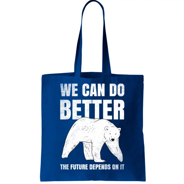 We Can Do Better The Future Depend On It Climate Change Gift Great Gift Tote Bag