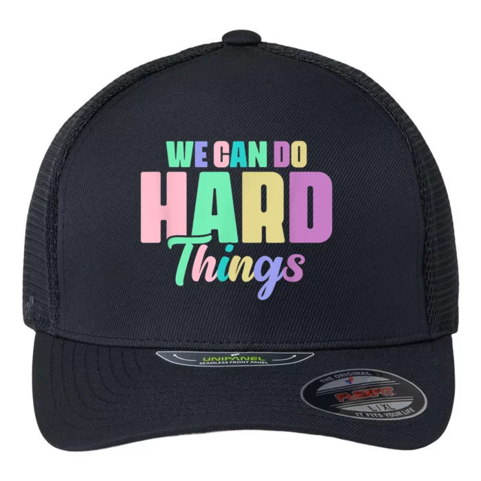 We Can Do Hard Things Motivated Teacher Flexfit Unipanel Trucker Cap