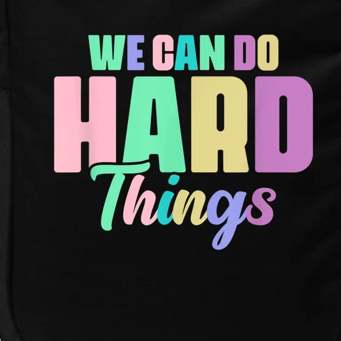 We Can Do Hard Things Motivated Teacher Impact Tech Backpack