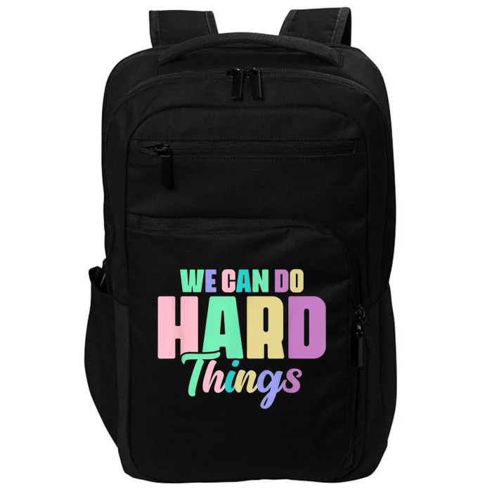 We Can Do Hard Things Motivated Teacher Impact Tech Backpack