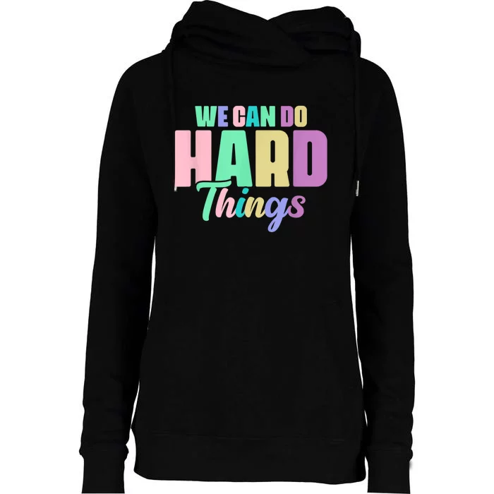 We Can Do Hard Things Motivated Teacher Womens Funnel Neck Pullover Hood