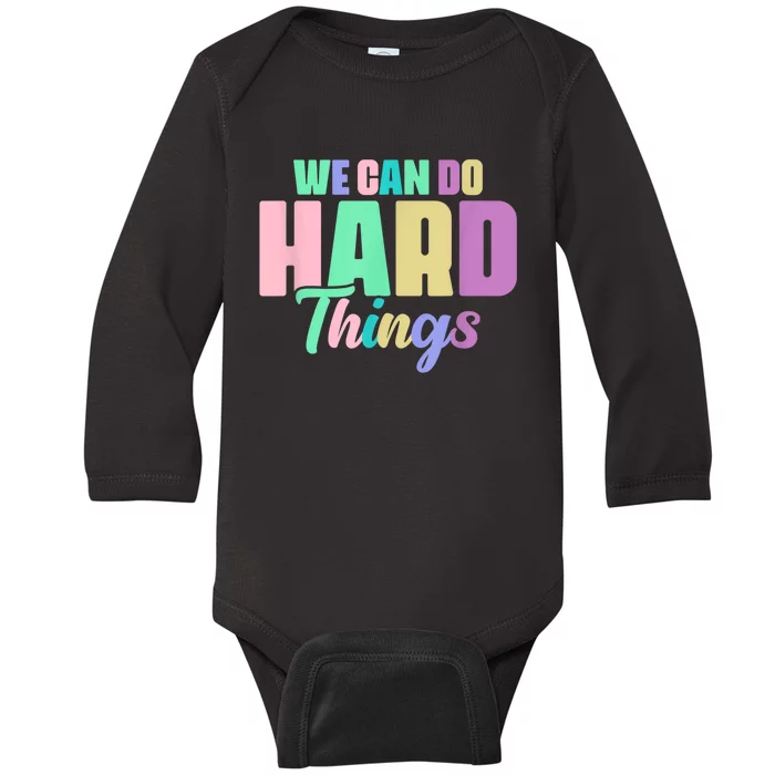 We Can Do Hard Things Motivated Teacher Baby Long Sleeve Bodysuit