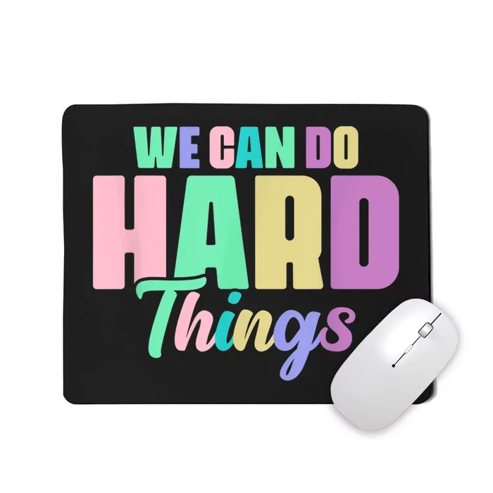 We Can Do Hard Things Motivated Teacher Mousepad