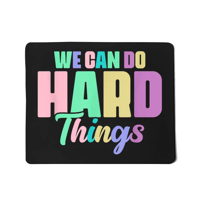 We Can Do Hard Things Motivated Teacher Mousepad