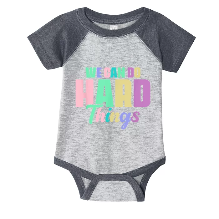 We Can Do Hard Things Motivated Teacher Infant Baby Jersey Bodysuit