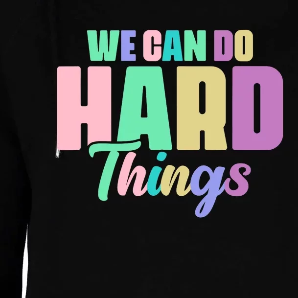 We Can Do Hard Things Motivated Teacher Womens Funnel Neck Pullover Hood