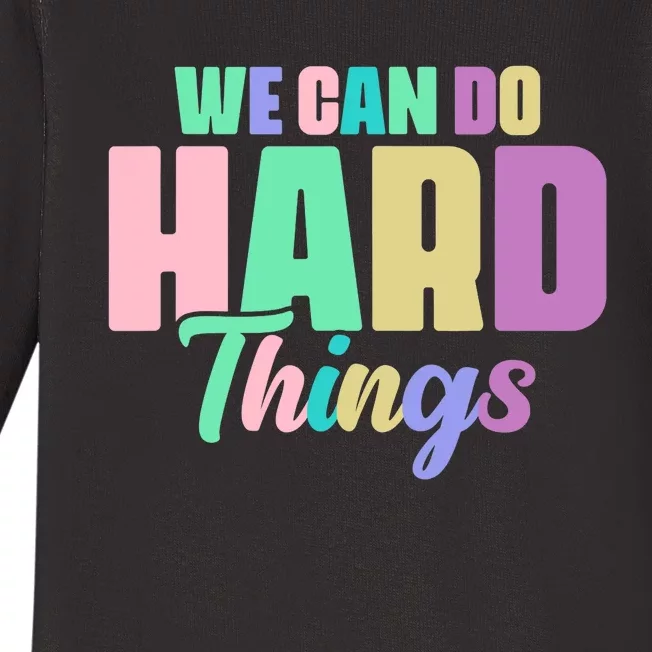 We Can Do Hard Things Motivated Teacher Baby Long Sleeve Bodysuit