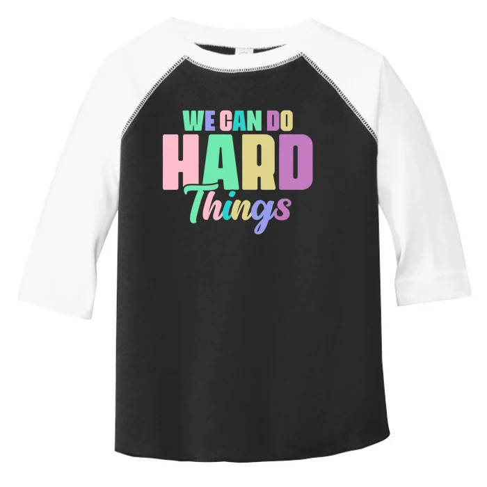 We Can Do Hard Things Motivated Teacher Toddler Fine Jersey T-Shirt