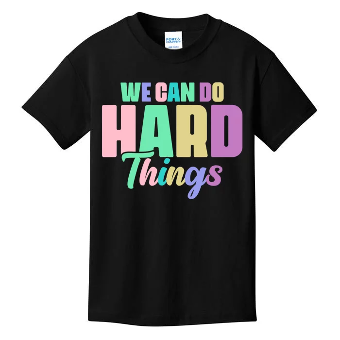 We Can Do Hard Things Motivated Teacher Kids T-Shirt