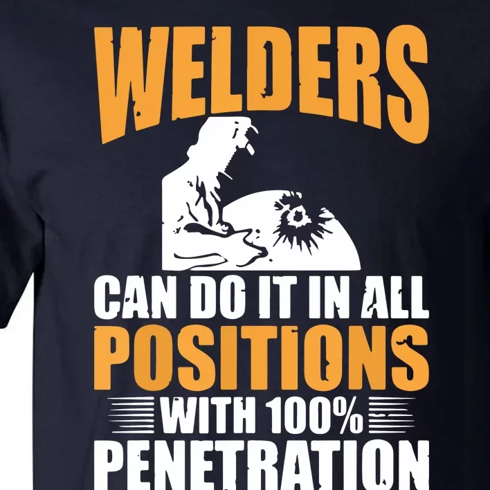 Welders Can Do It In All Positions Funny Welder Tall T-Shirt