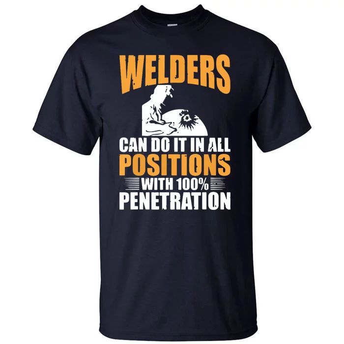 Welders Can Do It In All Positions Funny Welder Tall T-Shirt