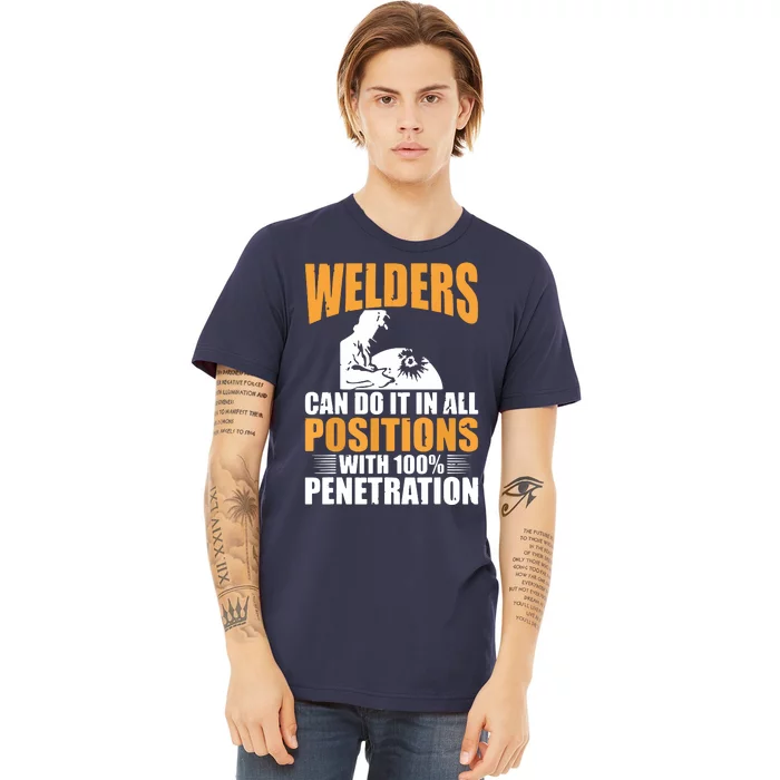 Welders Can Do It In All Positions Funny Welder Premium T-Shirt