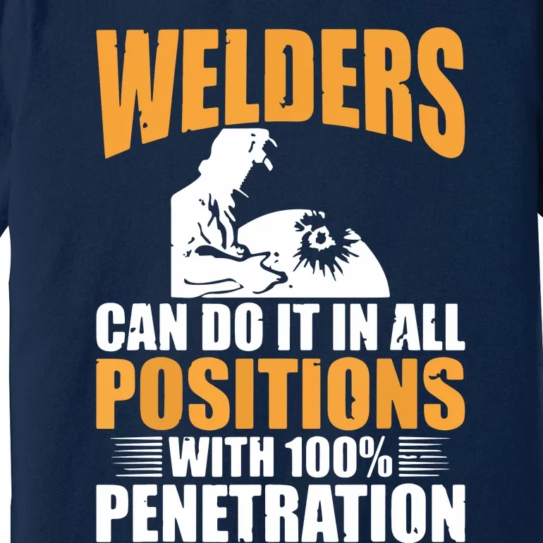 Welders Can Do It In All Positions Funny Welder Premium T-Shirt