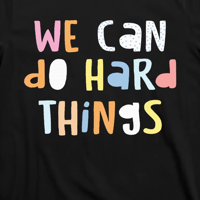 We Can Do Hard Things Teacher Back To School T-Shirt