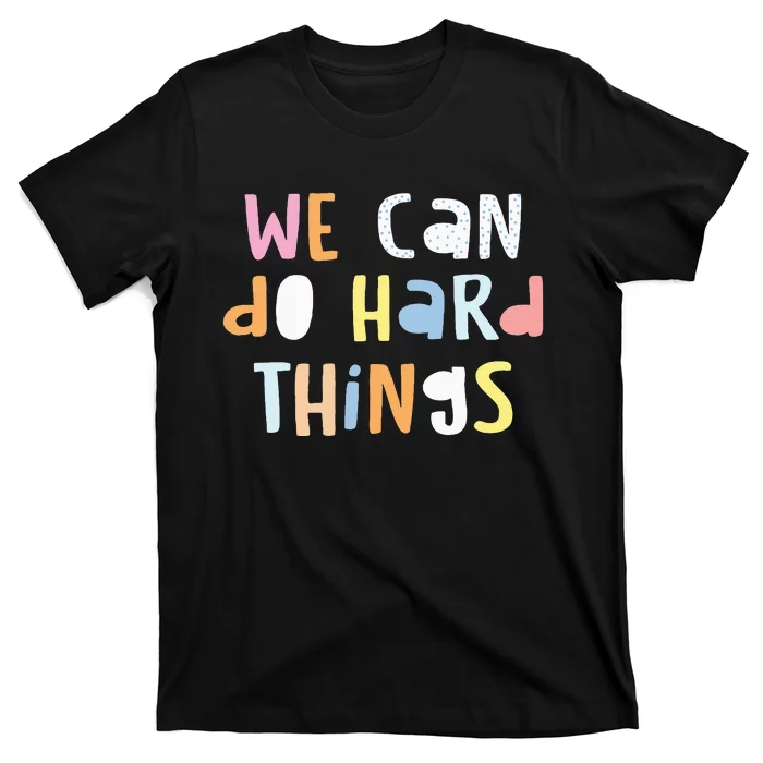 We Can Do Hard Things Teacher Back To School T-Shirt