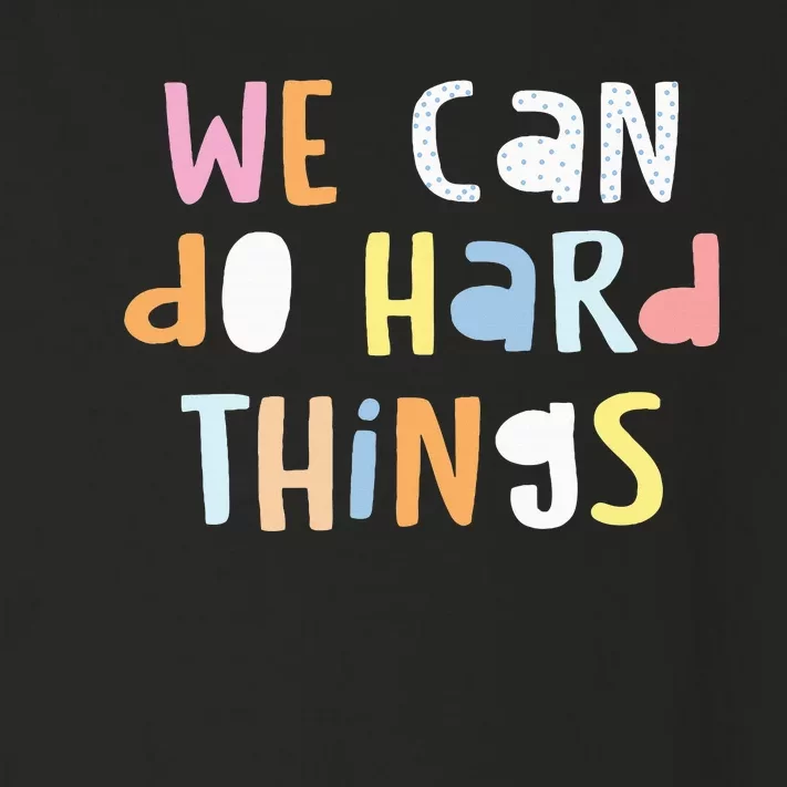 We Can Do Hard Things Teacher Back To School Toddler Long Sleeve Shirt