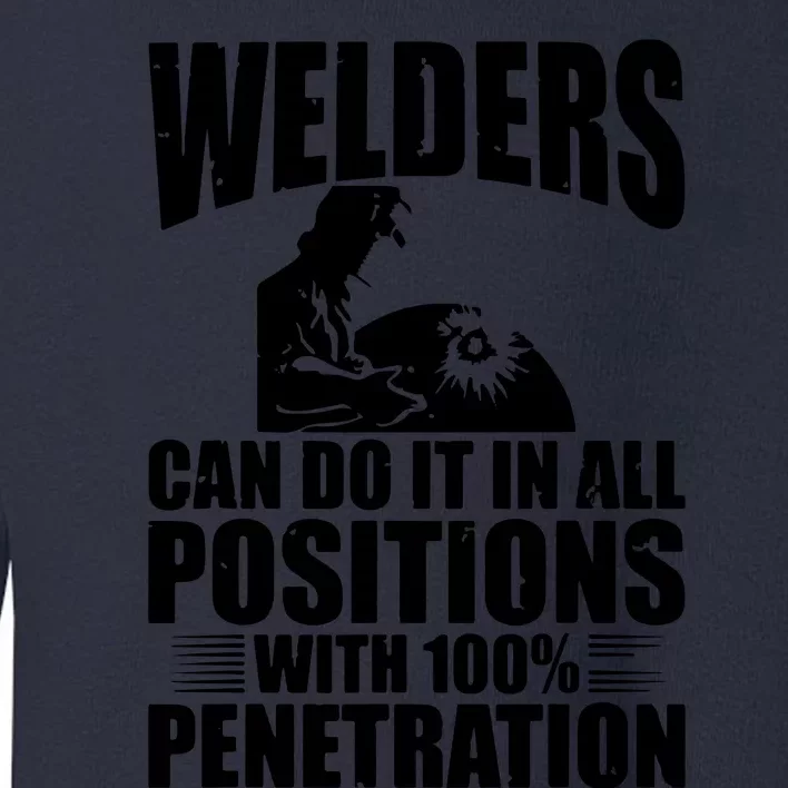 Welders Can Do It In All Positions Funny Welder Toddler Sweatshirt