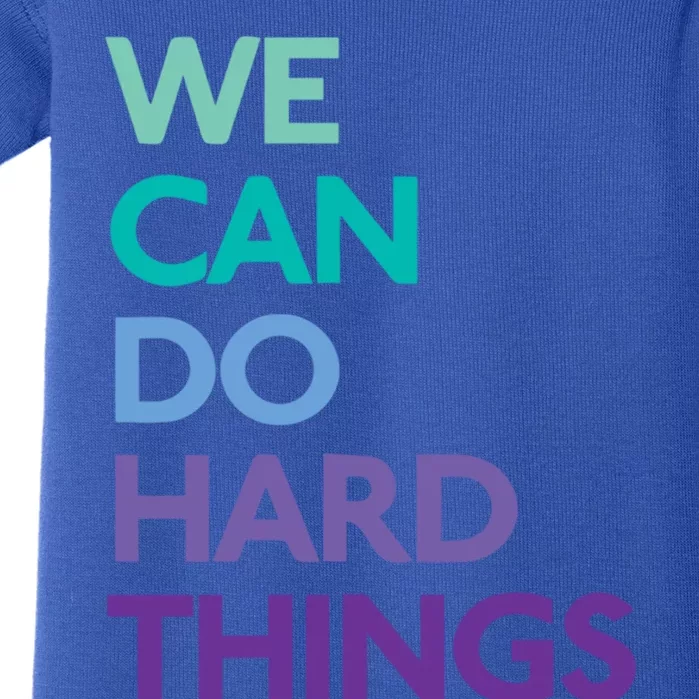 We Can Do Hard Things Gift Baby Bodysuit