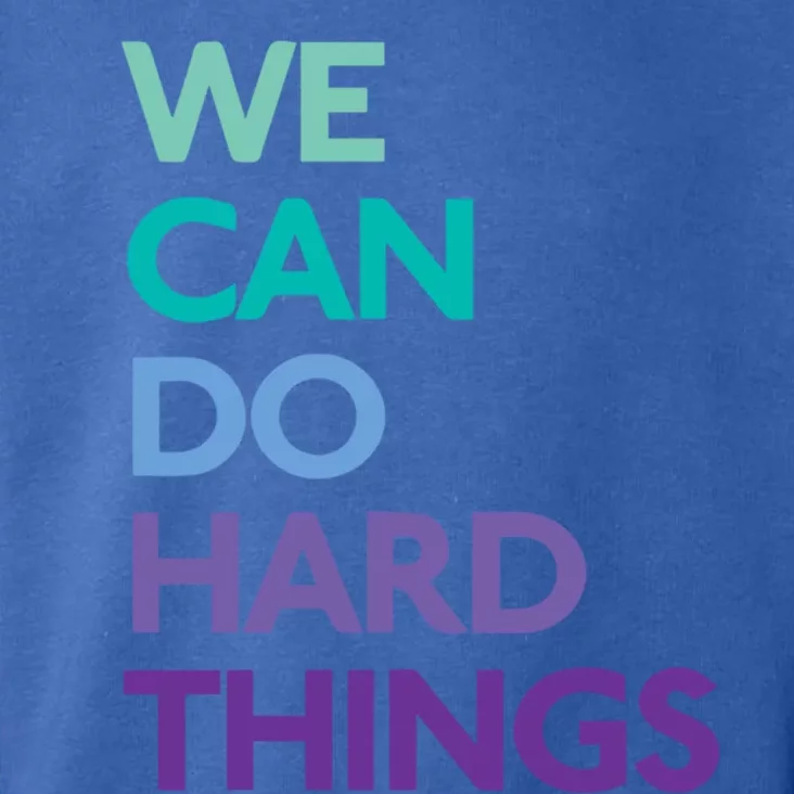 We Can Do Hard Things Gift Toddler Hoodie