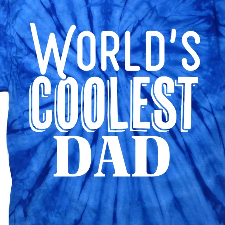 Worlds Coolest Dad Funny Dad Funny Gift Graphic Tees Funny Gift Tie-Dye T-Shirt