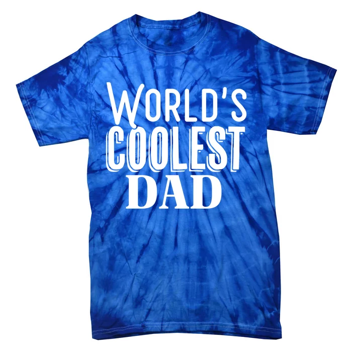 Worlds Coolest Dad Funny Dad Funny Gift Graphic Tees Funny Gift Tie-Dye T-Shirt