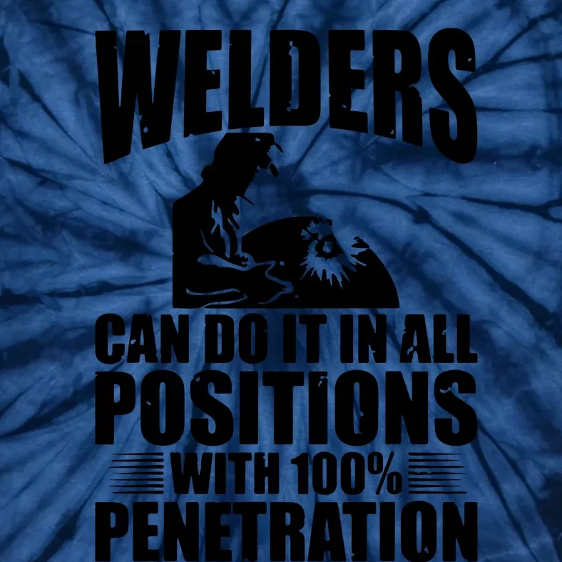 Welders Can Do It In All Positions Funny Welder Tie-Dye T-Shirt