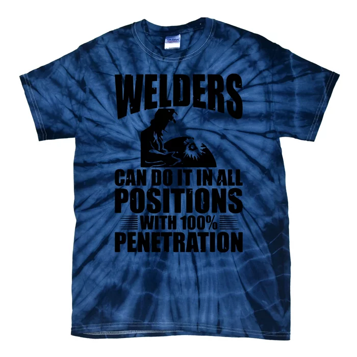 Welders Can Do It In All Positions Funny Welder Tie-Dye T-Shirt