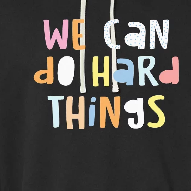 We Can Do Hard Things Teacher Back to School Garment-Dyed Fleece Hoodie