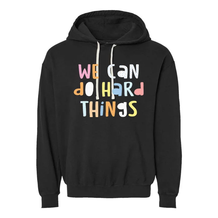 We Can Do Hard Things Teacher Back to School Garment-Dyed Fleece Hoodie