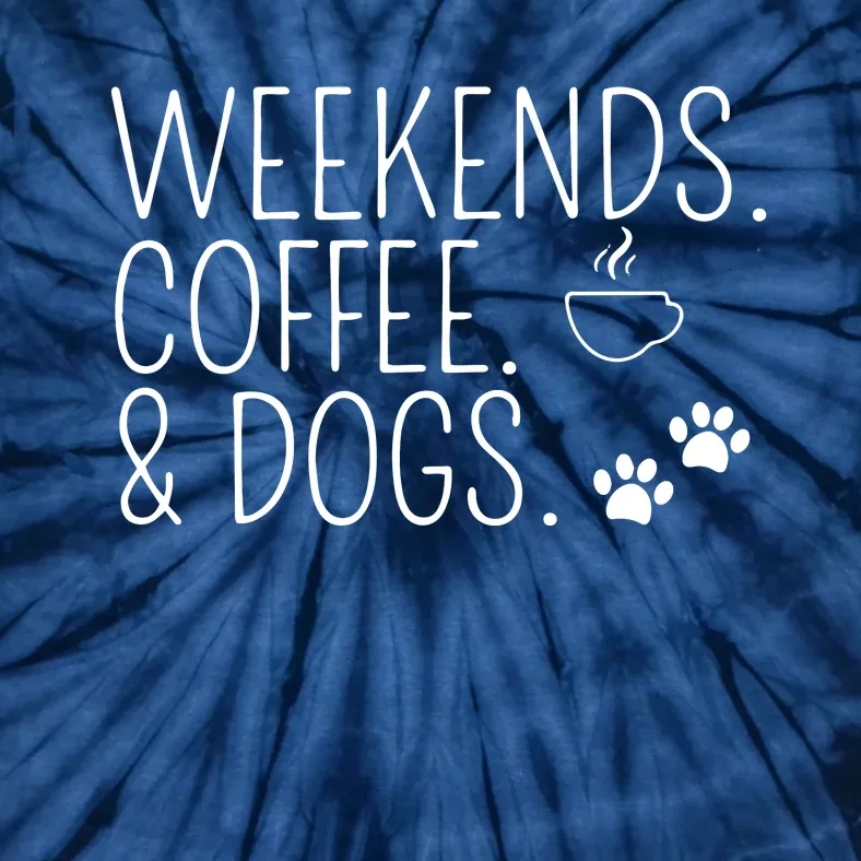 Weekends Coffee Dogs Cute Caffeine Addict Dog Owner Tie-Dye T-Shirt