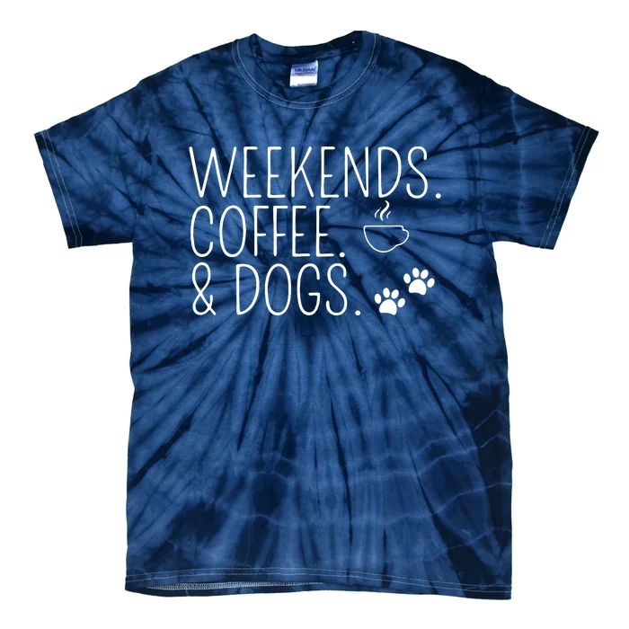 Weekends Coffee Dogs Cute Caffeine Addict Dog Owner Tie-Dye T-Shirt