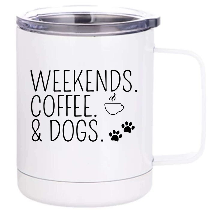 Weekends Coffee Dogs Cute Caffeine Addict Dog Owner Front & Back 12oz Stainless Steel Tumbler Cup