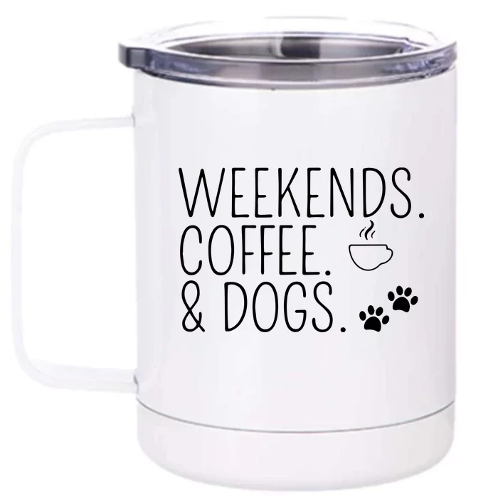 Weekends Coffee Dogs Cute Caffeine Addict Dog Owner Front & Back 12oz Stainless Steel Tumbler Cup