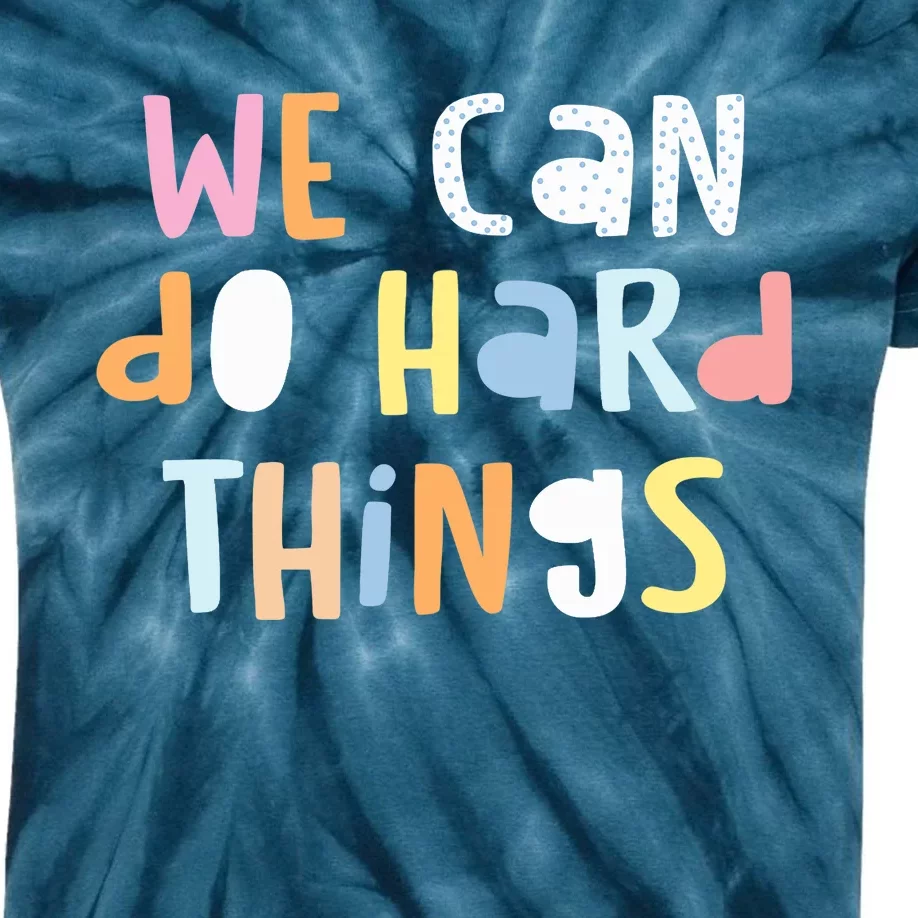 We Can Do Hard-Things Wo Teacher Back to School Kids Tie-Dye T-Shirt