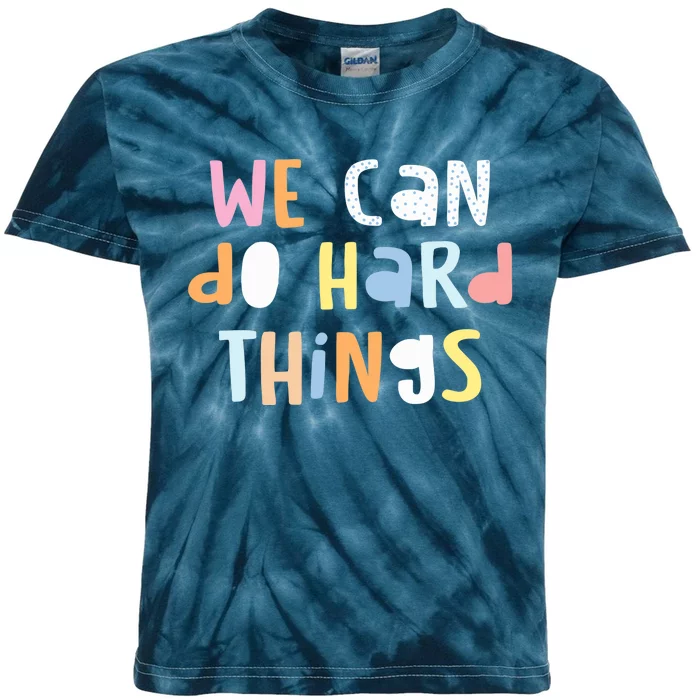 We Can Do Hard-Things Wo Teacher Back to School Kids Tie-Dye T-Shirt