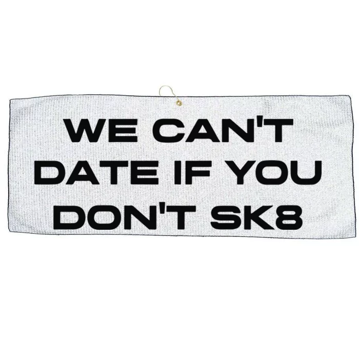 We Cant Date If You Dont Sk8 Large Microfiber Waffle Golf Towel