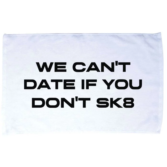 We Cant Date If You Dont Sk8 Microfiber Hand Towel