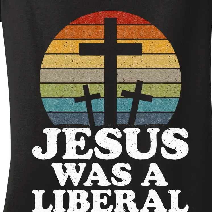 Woke Christian Democrat Jesus Was A Liberal Women's V-Neck T-Shirt