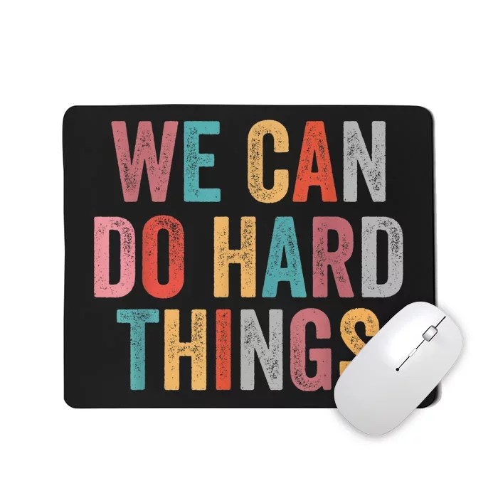 We Can Do Hard Things Retro Vintage Motivational Quote Mousepad