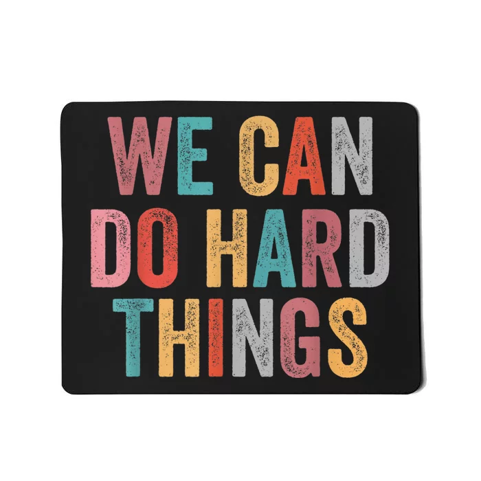 We Can Do Hard Things Retro Vintage Motivational Quote Mousepad