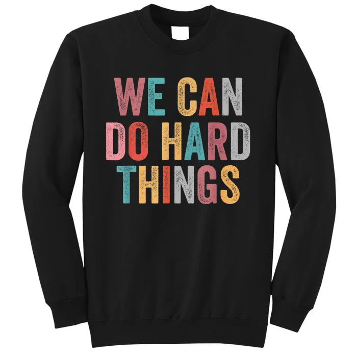 We Can Do Hard Things Retro Vintage Motivational Quote Tall Sweatshirt