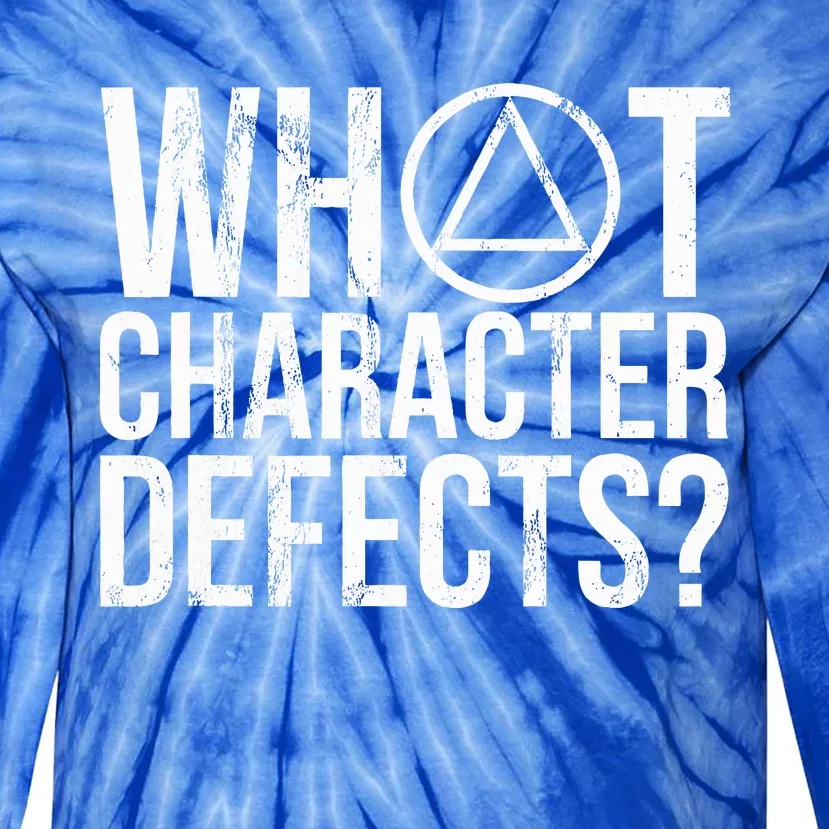 What Character Defects Funny Alcoholics Anonymous Tie-Dye Long Sleeve Shirt