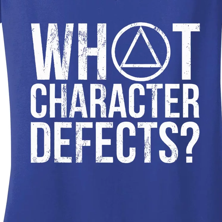 What Character Defects Funny Alcoholics Anonymous Women's V-Neck T-Shirt