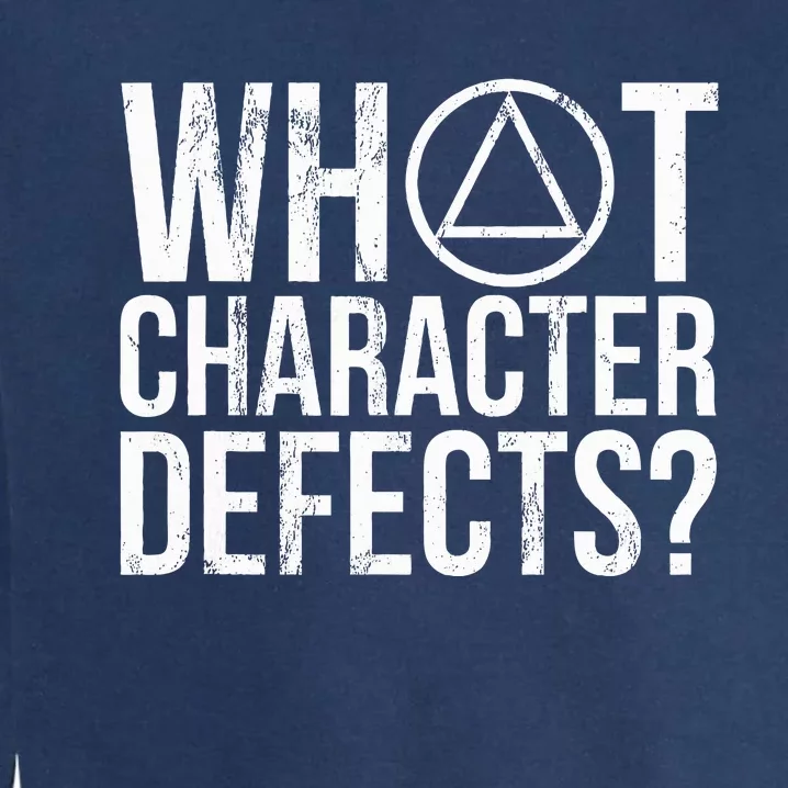 What Character Defects Funny Alcoholics Anonymous Garment-Dyed Sweatshirt